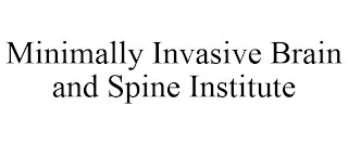 MINIMALLY INVASIVE BRAIN AND SPINE INSTITUTE