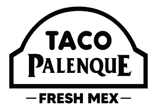 TACO PALENQUE FRESH MEX