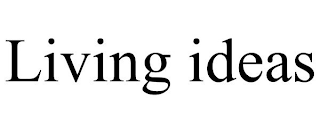 LIVING IDEAS