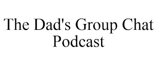 THE DAD'S GROUP CHAT PODCAST