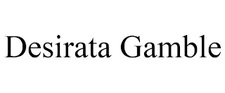 DESIRATA GAMBLE