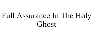 FULL ASSURANCE IN THE HOLY GHOST