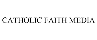 CATHOLIC FAITH MEDIA