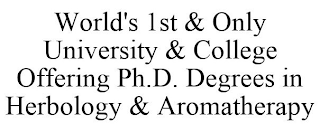 WORLD'S 1ST & ONLY UNIVERSITY & COLLEGE OFFERING PH.D. DEGREES IN HERBOLOGY & AROMATHERAPY