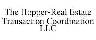 THE HOPPER-REAL ESTATE TRANSACTION COORDINATION LLC