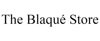 THE BLAQUÉ STORE