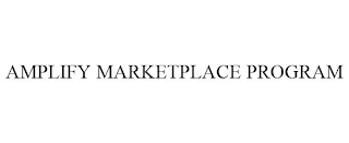 AMPLIFY MARKETPLACE PROGRAM