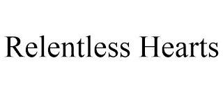 RELENTLESS HEARTS