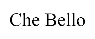 CHE BELLO