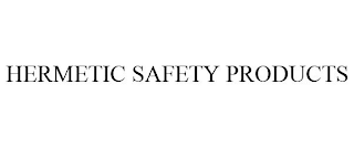 HERMETIC SAFETY PRODUCTS
