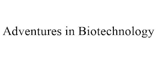 ADVENTURES IN BIOTECHNOLOGY