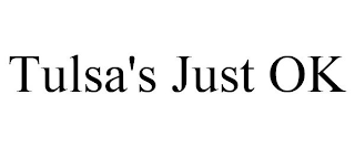 TULSA'S JUST OK