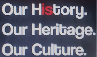 OUR HISTORY. OUR HERITAGE.  OUR CULTURE.