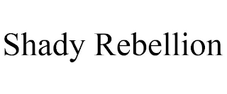SHADY REBELLION