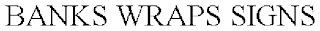 BANKS WRAPS SIGNS