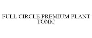 FULL CIRCLE PREMIUM PLANT TONIC