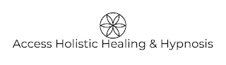 ACCESS HOLISTIC HEALING & HYPNOSIS