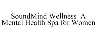 SOUNDMIND WELLNESS A MENTAL HEALTH SPA FOR WOMEN