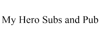 MY HERO SUBS AND PUB