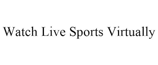 WATCH LIVE SPORTS VIRTUALLY