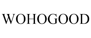 WOHOGOOD