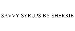 SAVVY SYRUPS BY SHERRIE