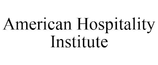 AMERICAN HOSPITALITY INSTITUTE