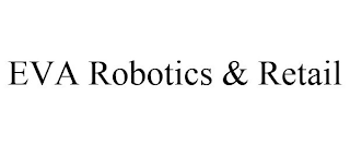 EVA ROBOTICS & RETAIL