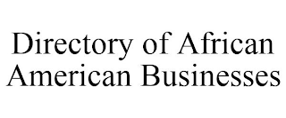 DIRECTORY OF AFRICAN AMERICAN BUSINESSES