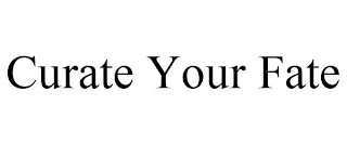 CURATE YOUR FATE