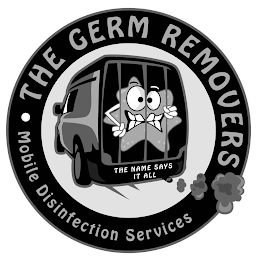 ·THE GERM REMOVERS MOBILE DISINFECTION SERVICES THE NAME SAYS IT ALL