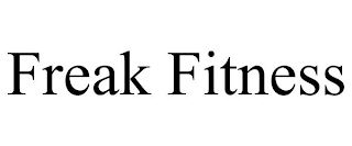 FREAK FITNESS