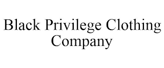 BLACK PRIVILEGE CLOTHING COMPANY