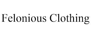 FELONIOUS CLOTHING