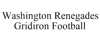 WASHINGTON RENEGADES GRIDIRON FOOTBALL