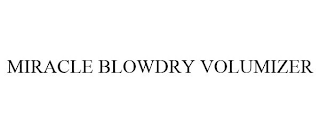 MIRACLE BLOWDRY VOLUMIZER