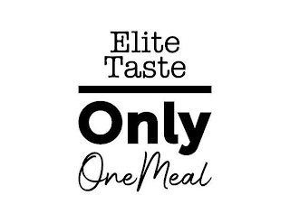 ELITE TASTE ONLY ONE MEAL