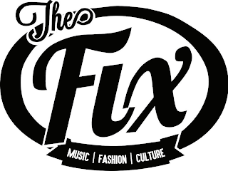 THE FIX MUSIC FASHION CULTURE