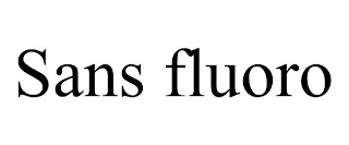 SANS FLUORO