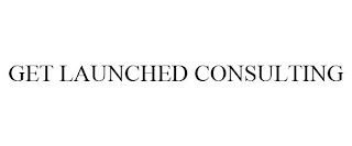 GET LAUNCHED CONSULTING