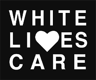 WHITE LIVES CARE