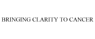 BRINGING CLARITY TO CANCER