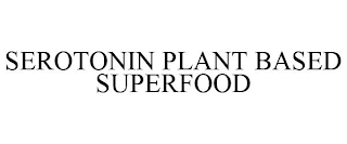 SEROTONIN PLANT BASED SUPERFOOD