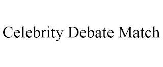 CELEBRITY DEBATE MATCH