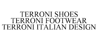TERRONI SHOES TERRONI FOOTWEAR TERRONI ITALIAN DESIGN