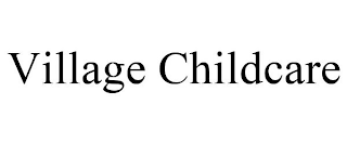 VILLAGE CHILDCARE