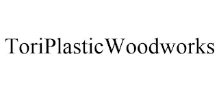 TORIPLASTICWOODWORKS