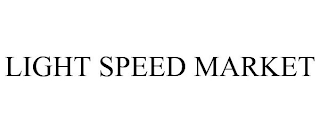 LIGHT SPEED MARKET