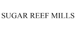 SUGAR REEF MILLS