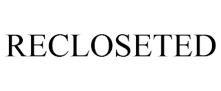 RECLOSETED